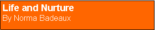 Text Box: Life and Nurture
By Norma Badeaux
