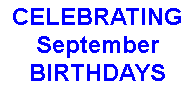 Text Box: CELEBRATING
September
BIRTHDAYS