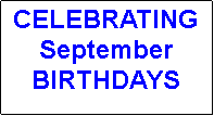 Text Box: CELEBRATING
September
BIRTHDAYS