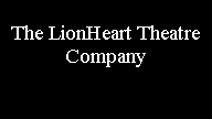 Text Box: The LionHeart Theatre Company